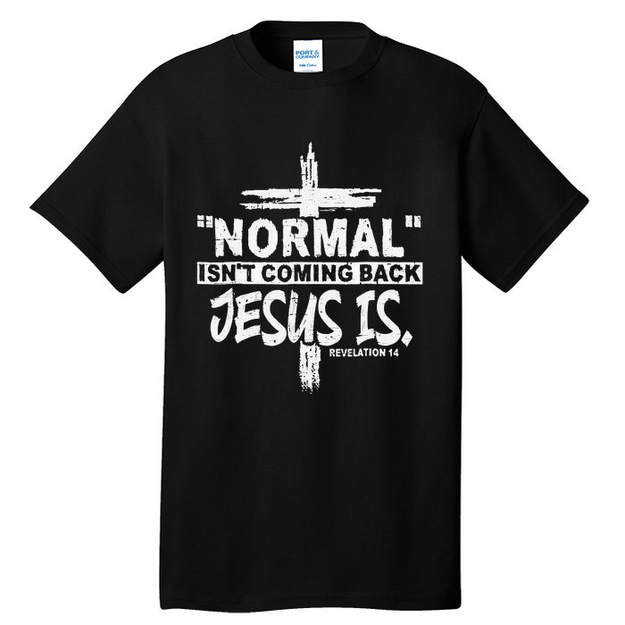 Normal Isn't Coming Back But Jesus Is Revelation Cross Tall T-Shirt