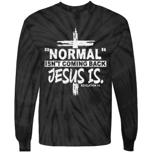 Normal Isn't Coming Back But Jesus Is Revelation Cross Tie-Dye Long Sleeve Shirt