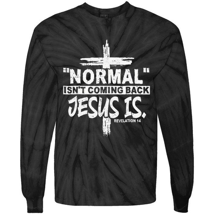 Normal Isn't Coming Back But Jesus Is Revelation Cross Tie-Dye Long Sleeve Shirt