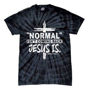 Normal Isn't Coming Back But Jesus Is Revelation Cross Tie-Dye T-Shirt