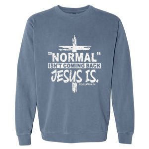 Normal Isn't Coming Back But Jesus Is Revelation Cross Garment-Dyed Sweatshirt