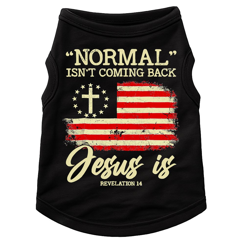 Normal Isn't Coming Back But Jesus Is Revelation 14 Costume Doggie Tank