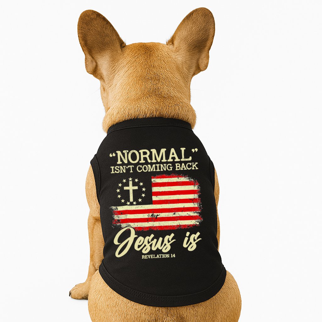 Normal Isn't Coming Back But Jesus Is Revelation 14 Costume Doggie Tank