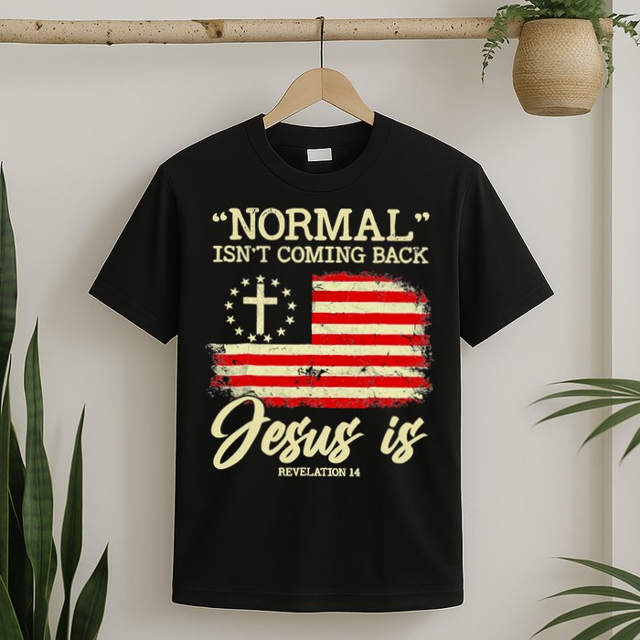 Normal Isn't Coming Back But Jesus Is Revelation 14 Costume T-Shirt
