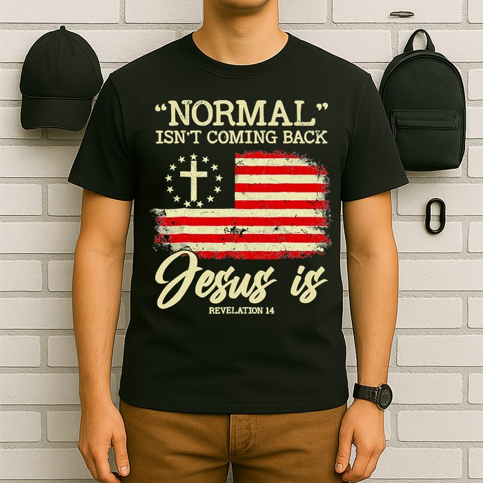 Normal Isn't Coming Back But Jesus Is Revelation 14 Costume T-Shirt