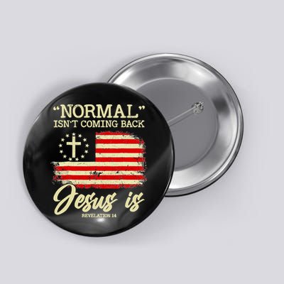 Normal Isn't Coming Back But Jesus Is Revelation 14 Costume Button