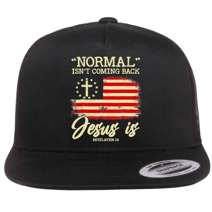 Normal Isn't Coming Back But Jesus Is Revelation 14 Costume Flat Bill Trucker Hat