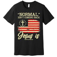 Normal Isn't Coming Back But Jesus Is Revelation 14 Costume Premium T-Shirt