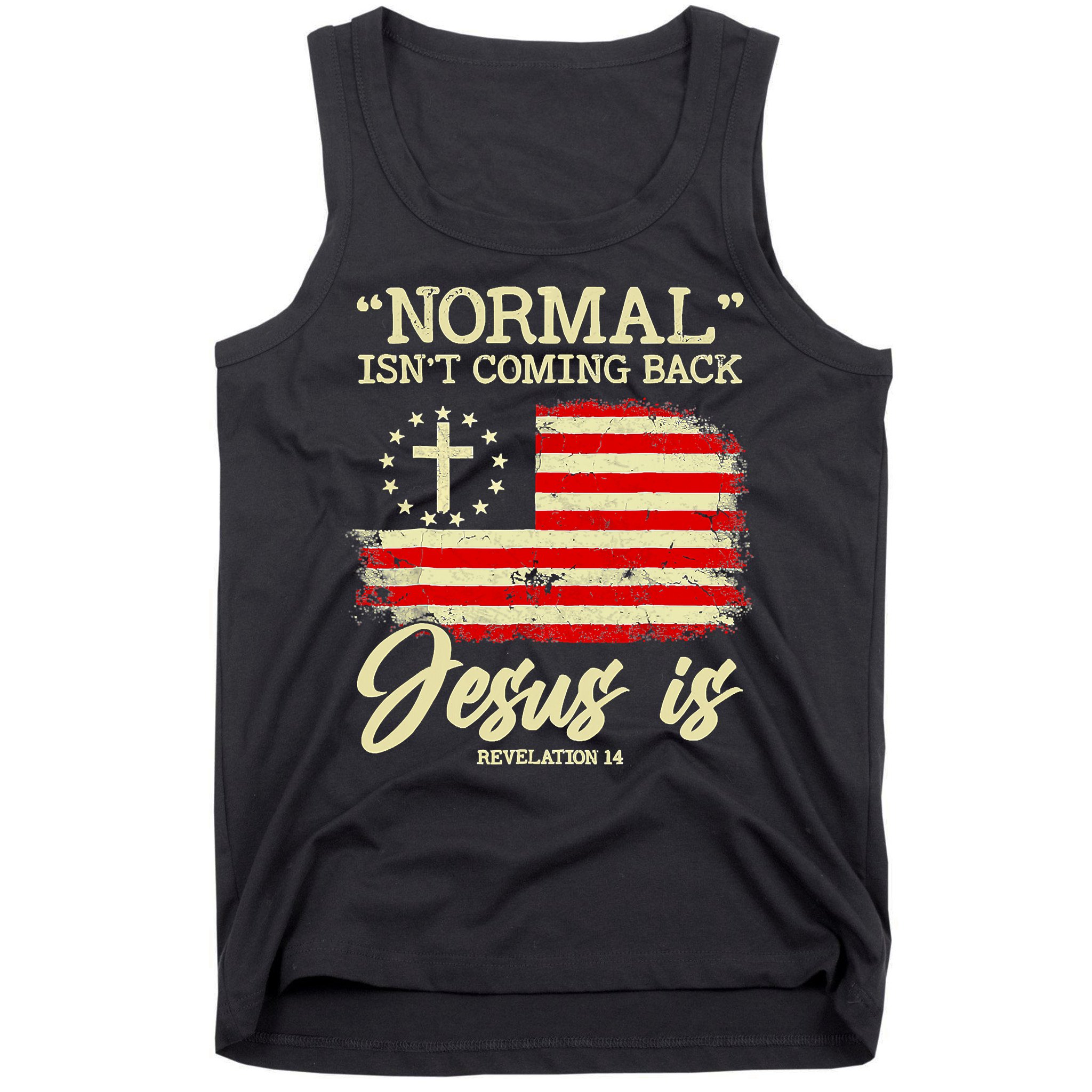 Normal Isn't Coming Back But Jesus Is Revelation 14 Costume Tank Top