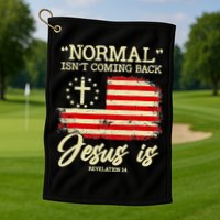 Normal Isn't Coming Back But Jesus Is Revelation 14 Costume Golf Towel