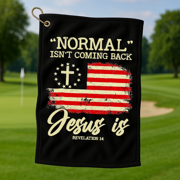 Normal Isn't Coming Back But Jesus Is Revelation 14 Costume Golf Towel