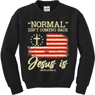 Normal Isn't Coming Back But Jesus Is Revelation 14 Costume Kids Sweatshirt