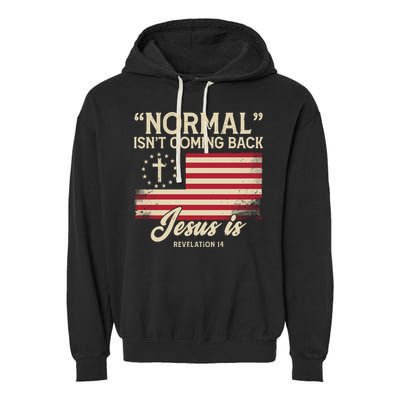 Normal Isnt Coming Back Jesus Is Christian Garment-Dyed Fleece Hoodie