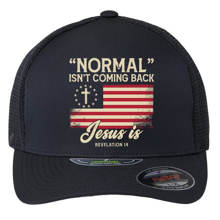 Normal Isnt Coming Back Jesus Is Christian Flexfit Unipanel Trucker Cap