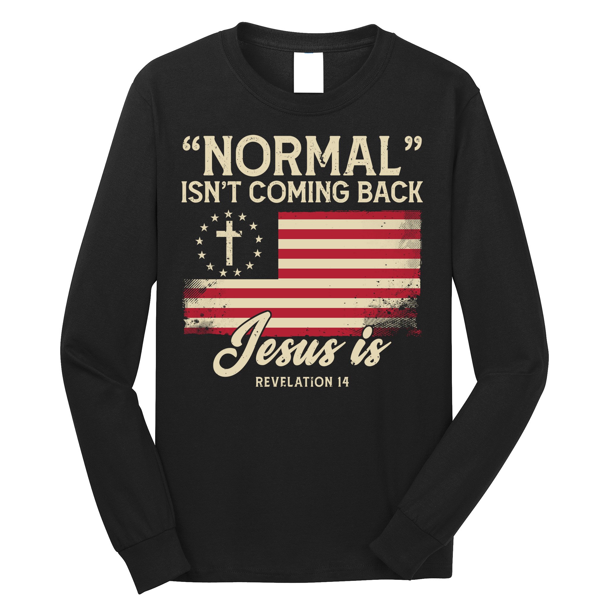 Normal Isnt Coming Back Jesus Is Christian Long Sleeve Shirt