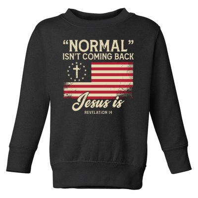 Normal Isnt Coming Back Jesus Is Christian Toddler Sweatshirt