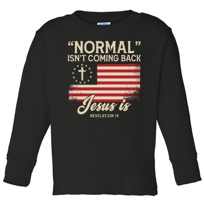 Normal Isnt Coming Back Jesus Is Christian Toddler Long Sleeve Shirt