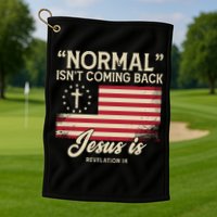 Normal Isnt Coming Back Jesus Is Christian Golf Towel