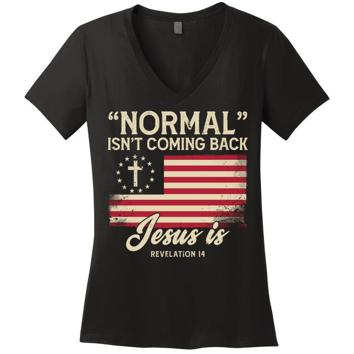 Normal Isnt Coming Back Jesus Is Christian Women's V-Neck T-Shirt