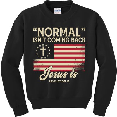 Normal Isnt Coming Back Jesus Is Christian Kids Sweatshirt