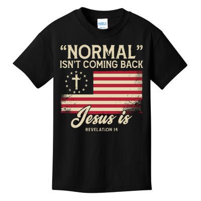 Normal Isnt Coming Back Jesus Is Christian Kids T-Shirt