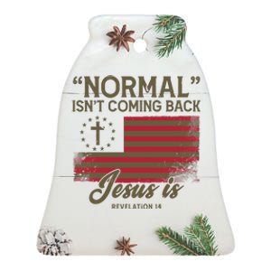 Normal Isnt Coming Back Jesus Is Christian Ceramic Bell Ornament