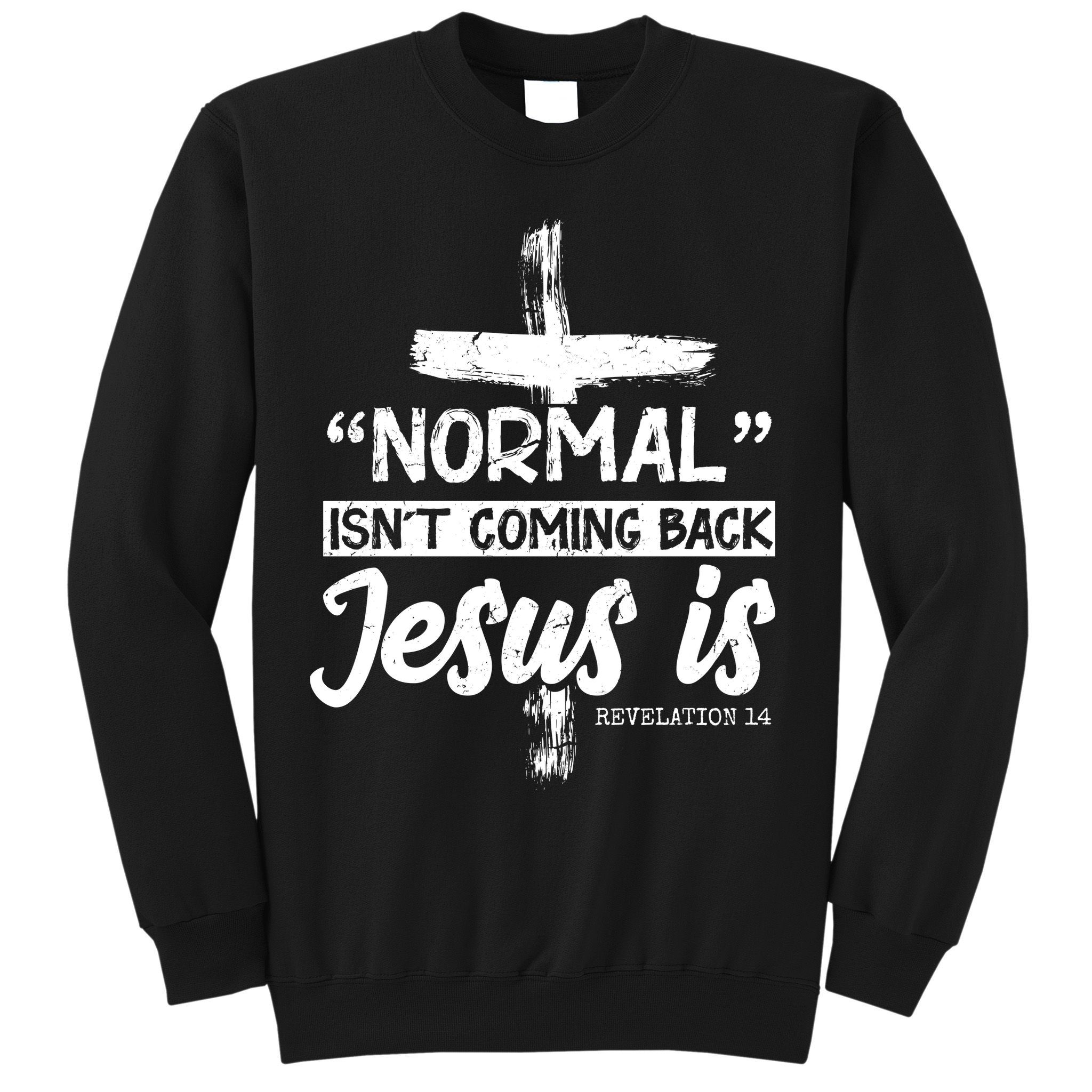 Normal Isn't Coming Back Jesus Is Sweatshirt