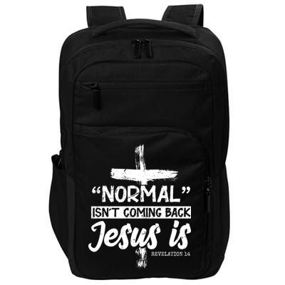 Normal Isn't Coming Back Jesus Is Impact Tech Backpack