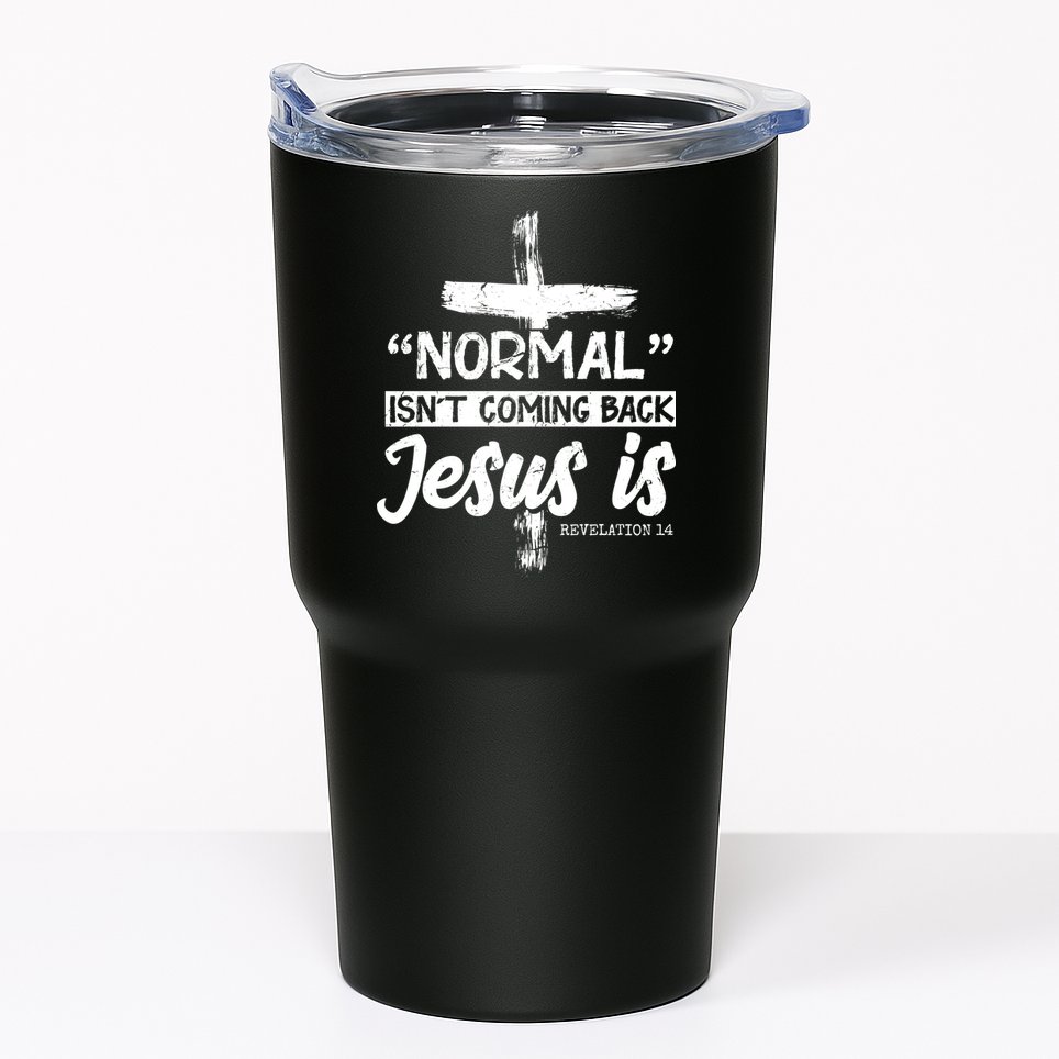 Normal Isn't Coming Back Jesus Is Tumbler