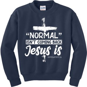 Normal Isn't Coming Back Jesus Is Kids Sweatshirt