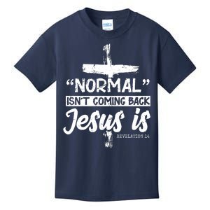 Normal Isn't Coming Back Jesus Is Kids T-Shirt