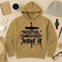 Normal Isn't Coming Back Jesus Is Hoodie