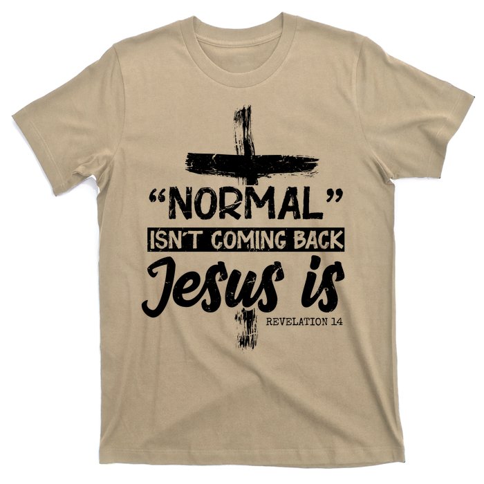 Normal Isn't Coming Back Jesus Is T-Shirt