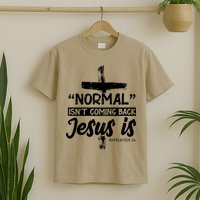 Normal Isn't Coming Back Jesus Is T-Shirt