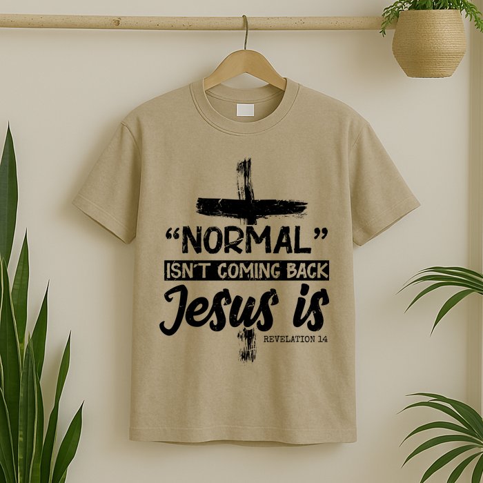 Normal Isn't Coming Back Jesus Is T-Shirt