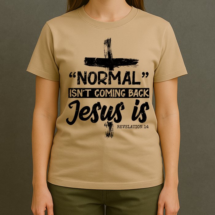 Normal Isn't Coming Back Jesus Is T-Shirt