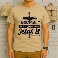 Normal Isn't Coming Back Jesus Is T-Shirt