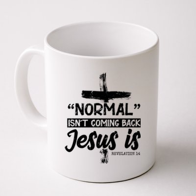 Normal Isn't Coming Back Jesus Is Coffee Mug