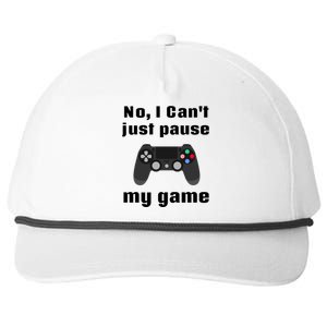 No I Cant Just Pause My Game Video Game Controller Gift Snapback Five-Panel Rope Hat