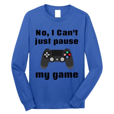 No I Cant Just Pause My Game Video Game Controller Gift Long Sleeve Shirt