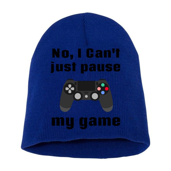 No I Cant Just Pause My Game Video Game Controller Gift Short Acrylic Beanie