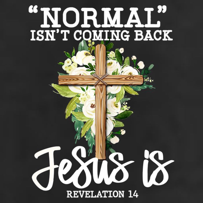 Normal Isn't Coming Back But Jesus Is Cross Christian Cool Comfort Performance Bucket Hat
