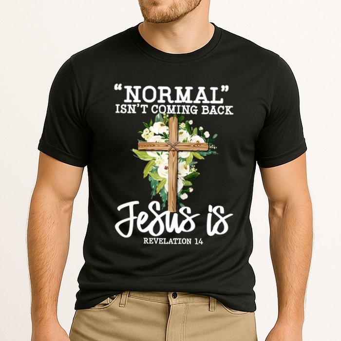 Normal Isn't Coming Back But Jesus Is Cross Christian Cooling Performance Crew T-Shirt