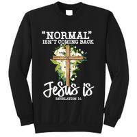 Normal Isn't Coming Back But Jesus Is Cross Christian Sweatshirt