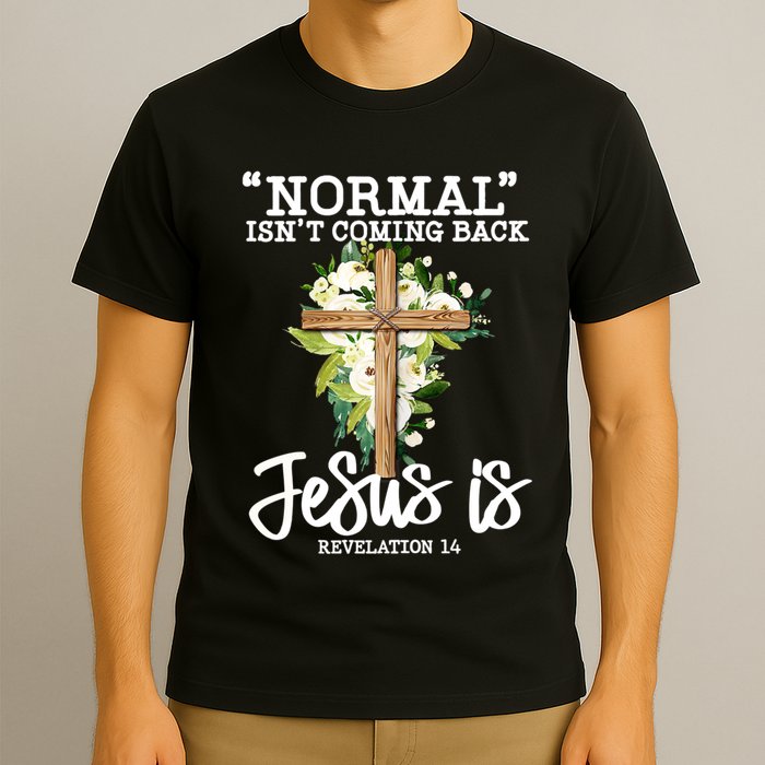 Normal Isn't Coming Back But Jesus Is Cross Christian T-Shirt