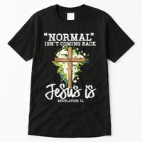 Normal Isn't Coming Back But Jesus Is Cross Christian Tall T-Shirt
