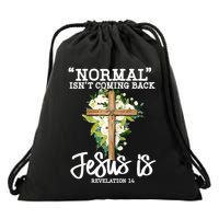 Normal Isn't Coming Back But Jesus Is Cross Christian Drawstring Bag