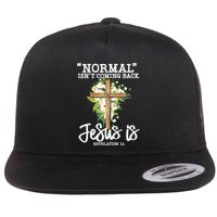 Normal Isn't Coming Back But Jesus Is Cross Christian Flat Bill Trucker Hat