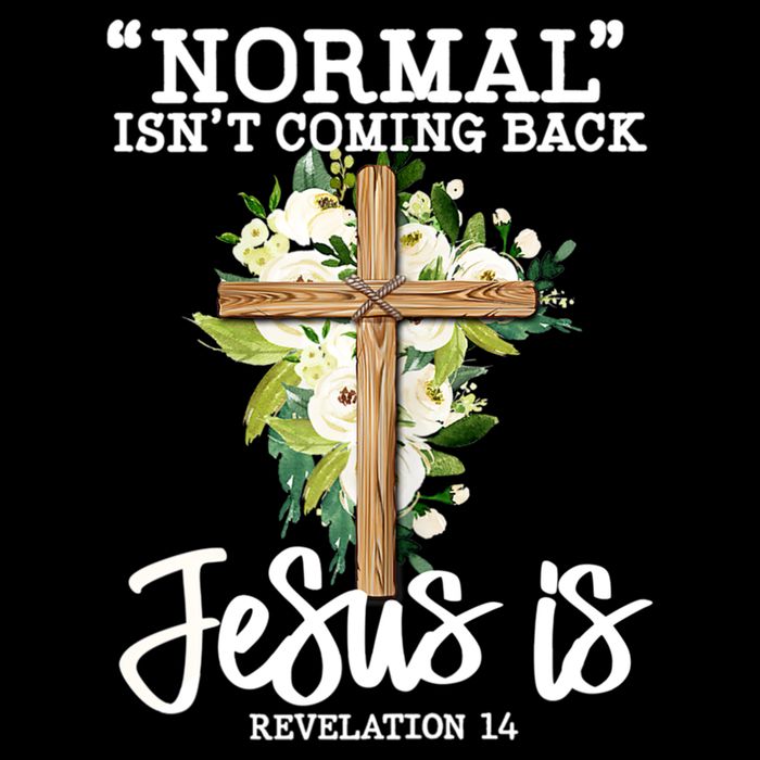 Normal Isn't Coming Back But Jesus Is Cross Christian 16 in Basic Backpack