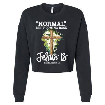 Normal Isn't Coming Back But Jesus Is Cross Christian Cropped Pullover Crew